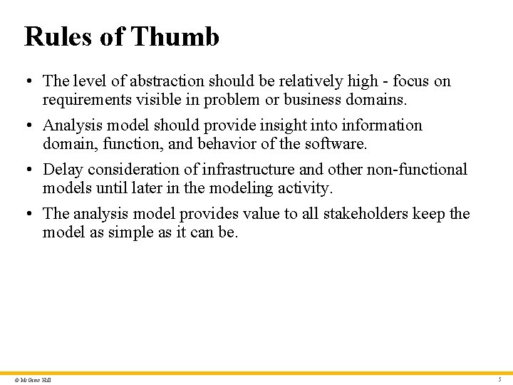 Rules of Thumb • The level of abstraction should be relatively high - focus