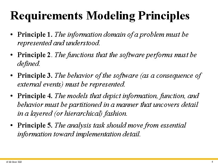 Requirements Modeling Principles • Principle 1. The information domain of a problem must be