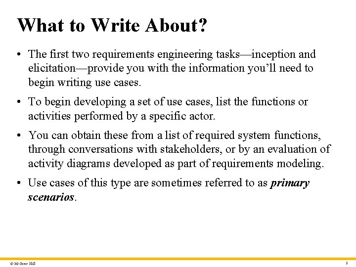 What to Write About? • The first two requirements engineering tasks—inception and elicitation—provide you