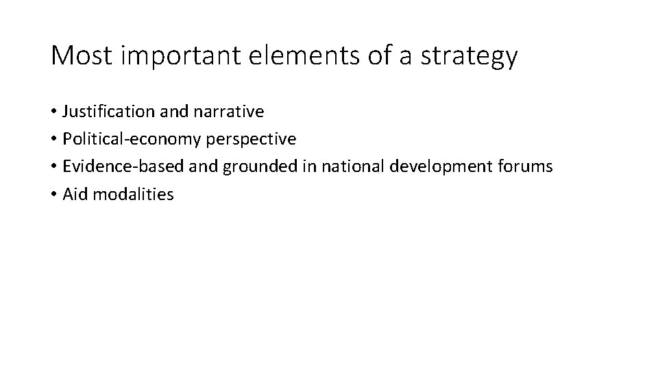 Most important elements of a strategy • Justification and narrative • Political-economy perspective •