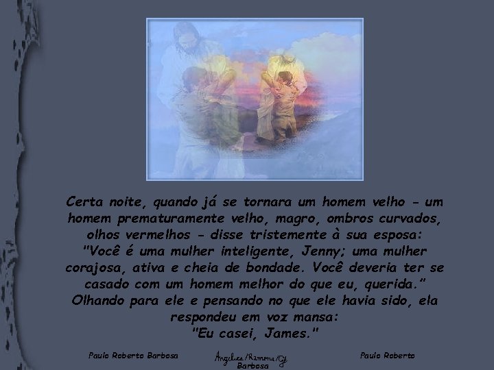 Certa noite, quando já se tornara um homem velho - um homem prematuramente velho,