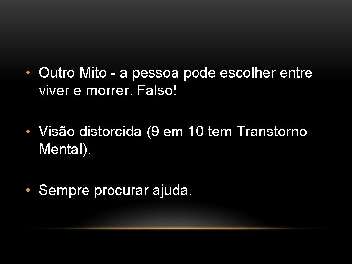  • Outro Mito - a pessoa pode escolher entre viver e morrer. Falso!