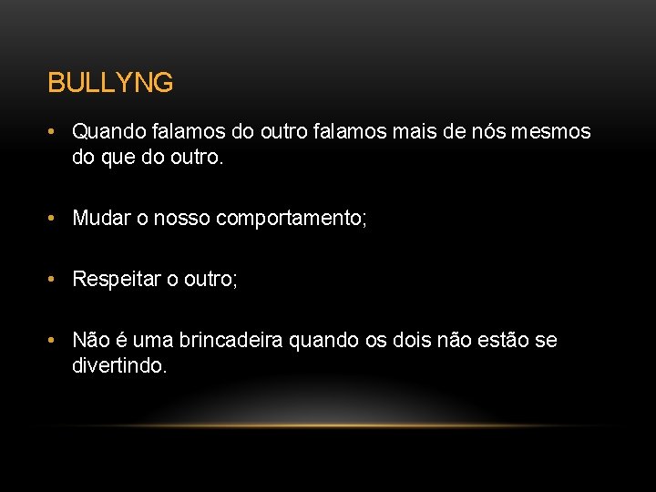 BULLYNG • Quando falamos do outro falamos mais de nós mesmos do que do