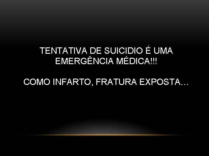 TENTATIVA DE SUICIDIO É UMA EMERGÊNCIA MÉDICA!!! COMO INFARTO, FRATURA EXPOSTA… 