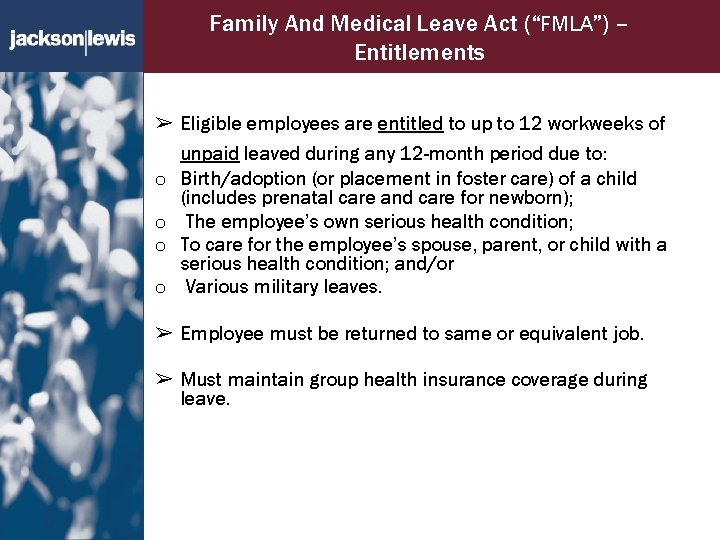 Family And Medical Leave Act (“FMLA”) – Entitlements ➢ Eligible employees are entitled to