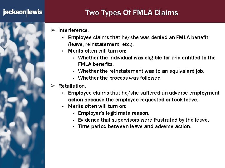 Two Types Of FMLA Claims ➢ Interference. • Employee claims that he/she was denied