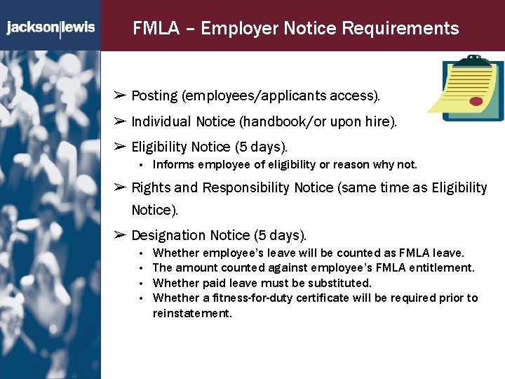FMLA – Employer Notice Requirements ➢ Posting (employees/applicants access). ➢ Individual Notice (handbook/or upon