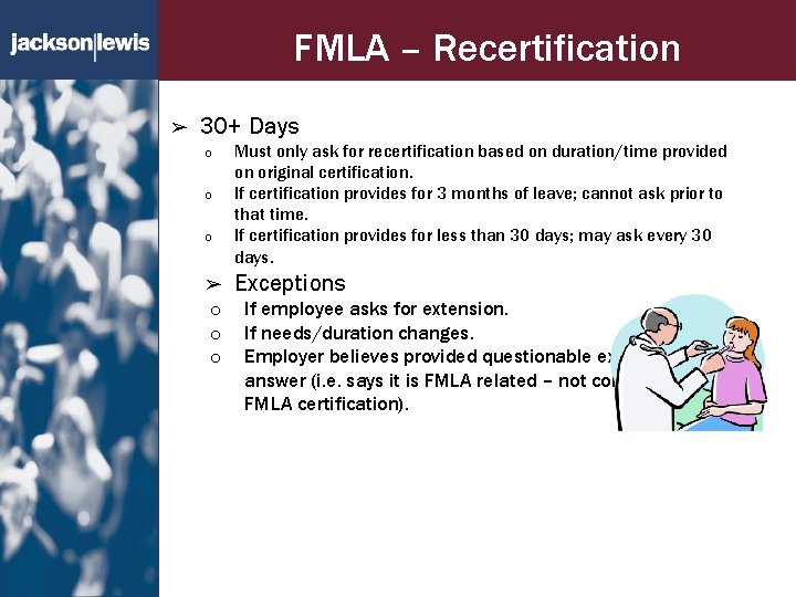 FMLA – Recertification ➢ 30+ Days o o o ➢ o o o Must