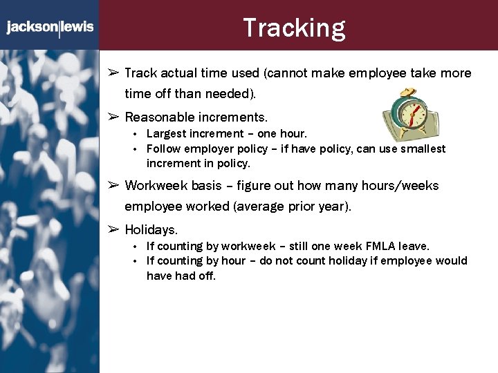 Tracking ➢ Track actual time used (cannot make employee take more time off than