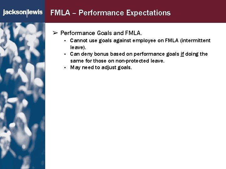 FMLA – Performance Expectations ➢ Performance Goals and FMLA. • • • Cannot use