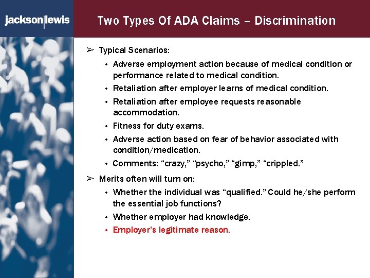 Two Types Of ADA Claims – Discrimination ➢ Typical Scenarios: • Adverse employment action