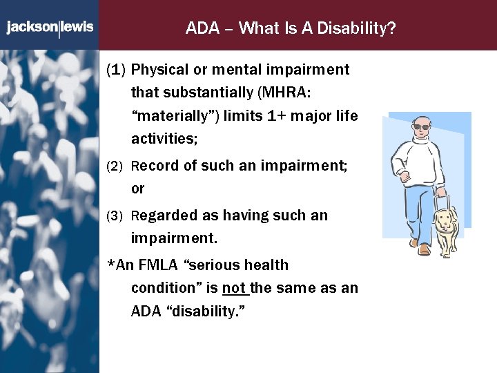 ADA – What Is A Disability? (1) Physical or mental impairment that substantially (MHRA: