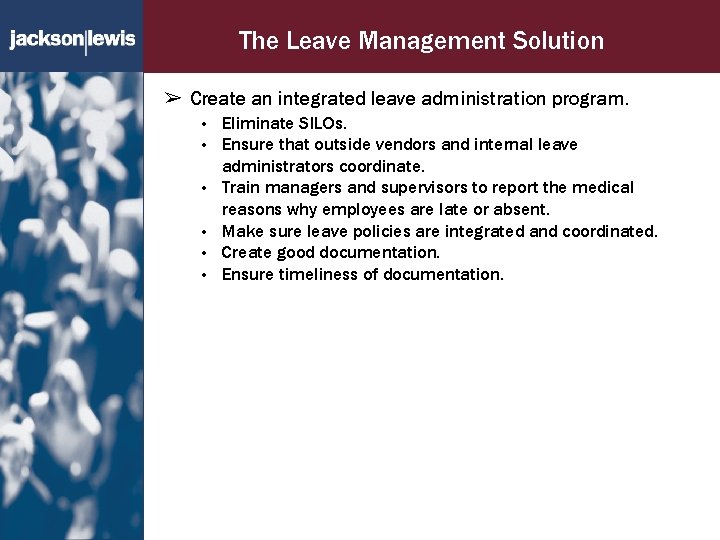 The Leave Management Solution ➢ Create an integrated leave administration program. • • •