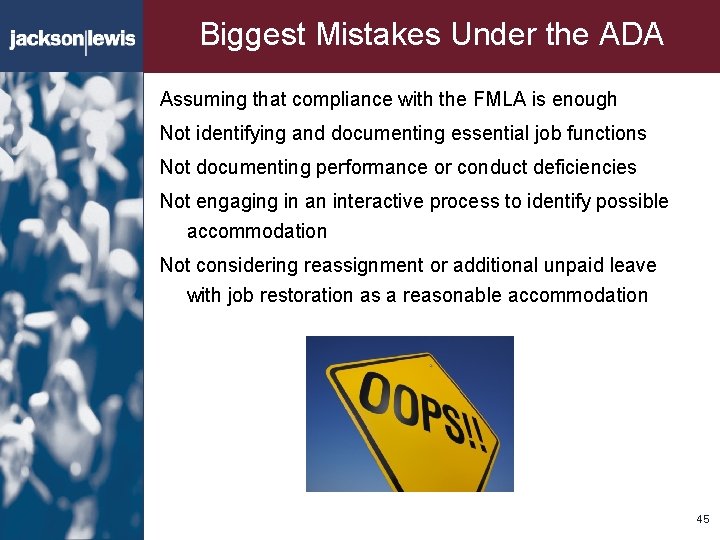 Biggest Mistakes Under the ADA Assuming that compliance with the FMLA is enough Not