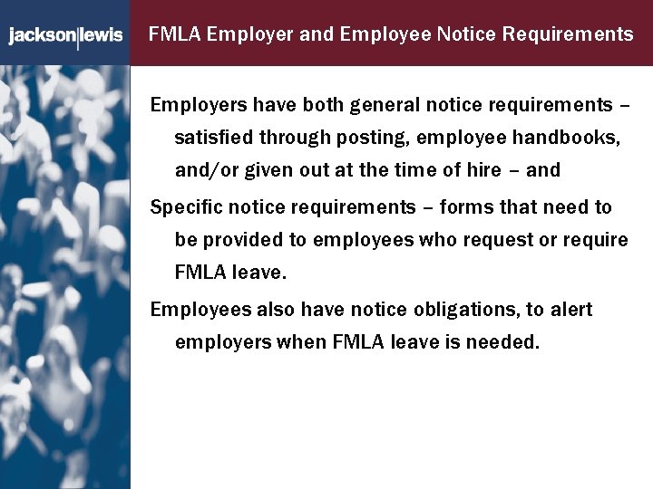 FMLA Employer and Employee Notice Requirements Employers have both general notice requirements – satisfied