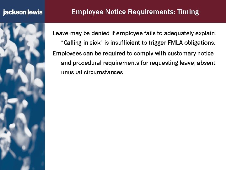 Employee Notice Requirements: Timing Leave may be denied if employee fails to adequately explain.