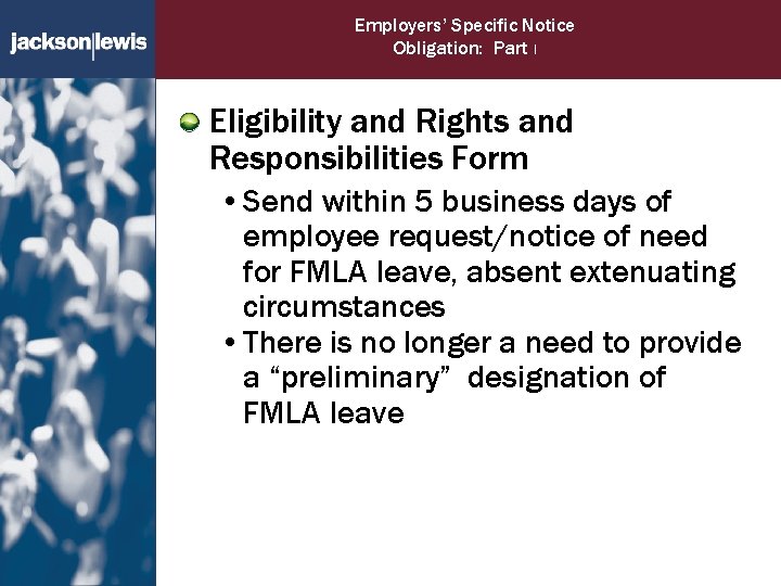 Employers’ Specific Notice Obligation: Part I Eligibility and Rights and Responsibilities Form • Send