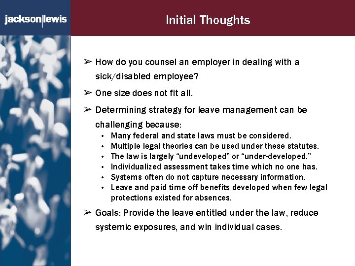 Initial Thoughts ➢ How do you counsel an employer in dealing with a sick/disabled