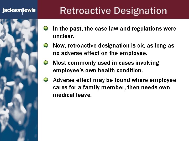 In the past, the case law and regulations were unclear. Now, retroactive designation is