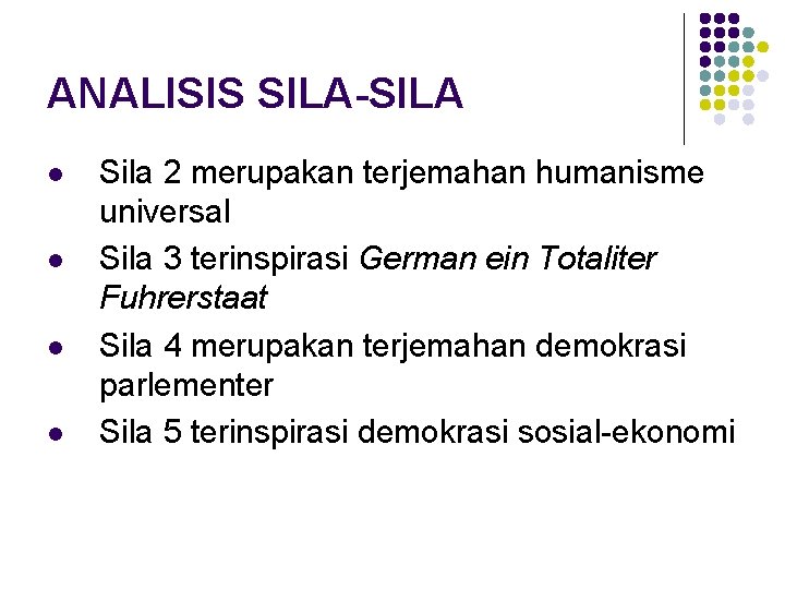 ANALISIS SILA-SILA l l Sila 2 merupakan terjemahan humanisme universal Sila 3 terinspirasi German