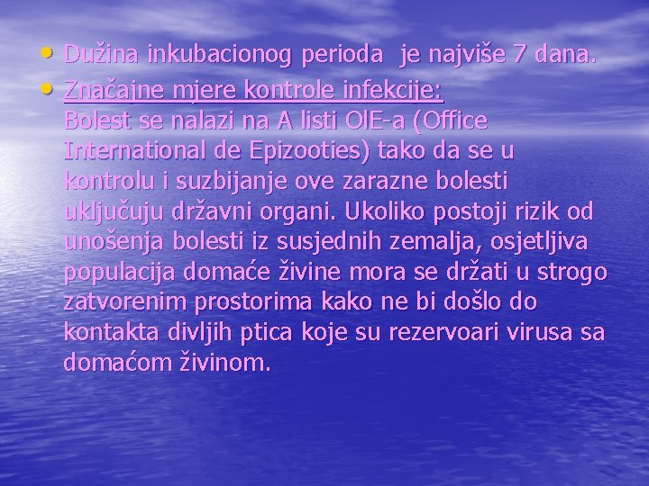  • Dužina inkubacionog perioda je najviše 7 dana. • Značajne mjere kontrole infekcije: