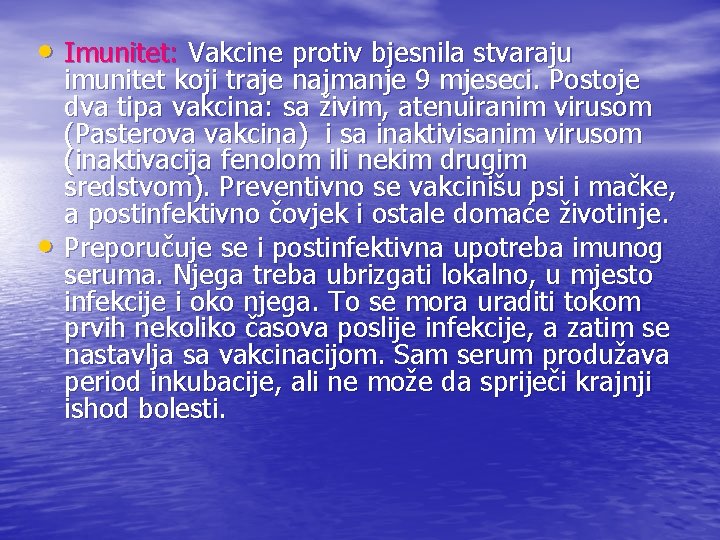  • Imunitet: Vakcine protiv bjesnila stvaraju • imunitet koji traje najmanje 9 mjeseci.