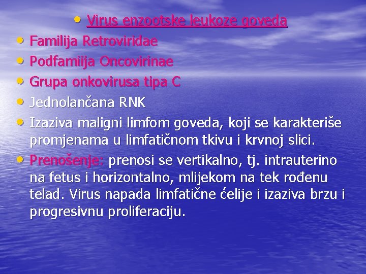  • Virus enzootske leukoze goveda • Familija Retroviridae • Podfamiija Oncovirinae • Grupa