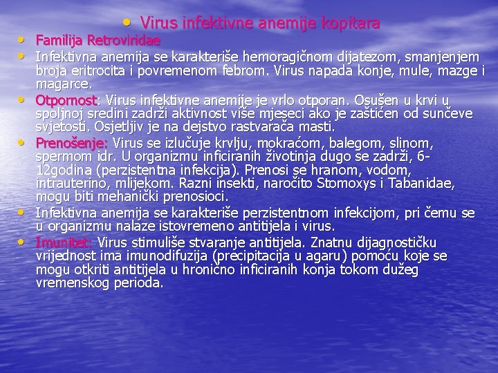  • Virus infektivne anemije kopitara • Familija Retroviridae • Infektivna anemija se karakteriše