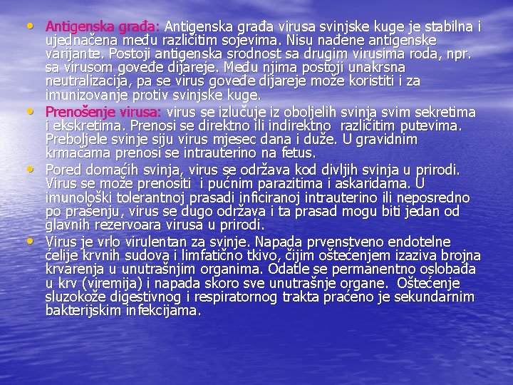  • Antigenska građa: Antigenska građa virusa svinjske kuge je stabilna i • •