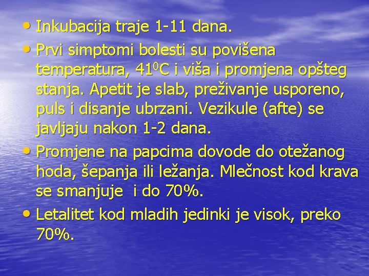  • Inkubacija traje 1 -11 dana. • Prvi simptomi bolesti su povišena temperatura,