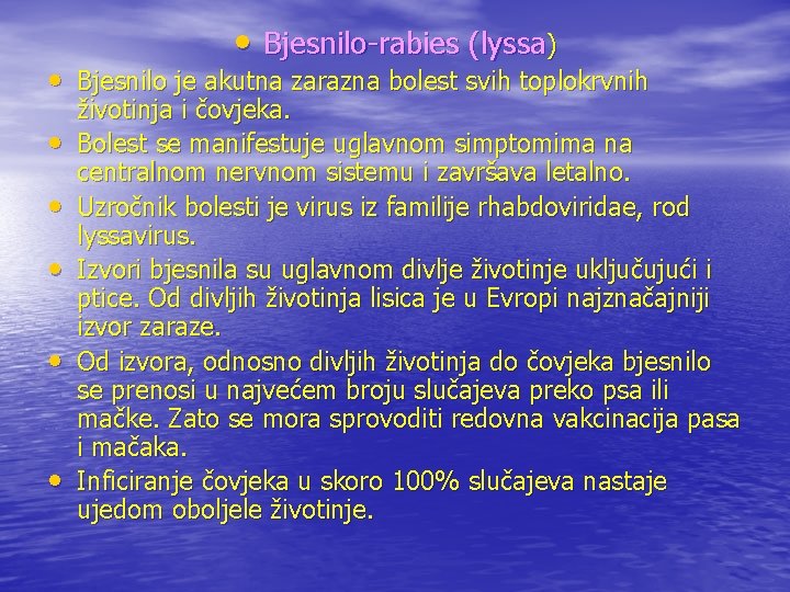  • Bjesnilo-rabies (lyssa) • Bjesnilo je akutna zarazna bolest svih toplokrvnih • •