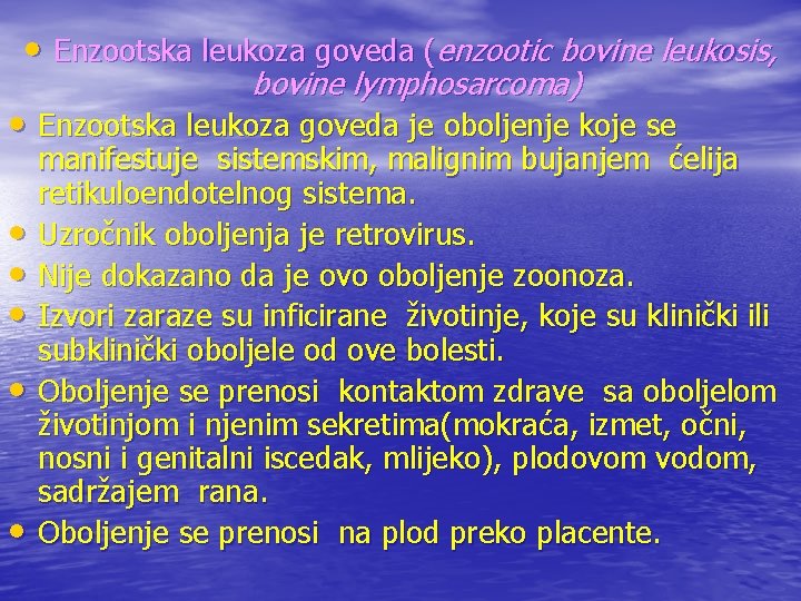  • Enzootska leukoza goveda (enzootic bovine leukosis, bovine lymphosarcoma) • Enzootska leukoza goveda