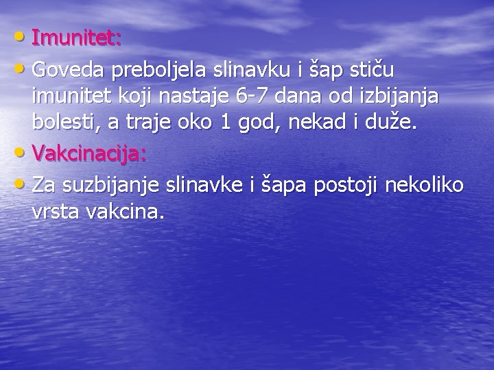  • Imunitet: • Goveda preboljela slinavku i šap stiču imunitet koji nastaje 6