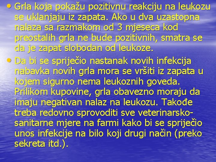  • Grla koja pokažu pozitivnu reakciju na leukozu se uklanjaju iz zapata. Ako