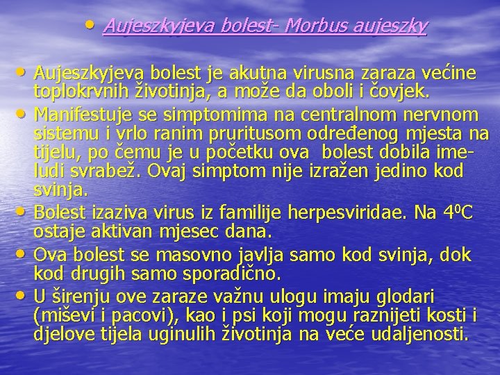  • Aujeszkyjeva bolest- Morbus aujeszky • Aujeszkyjeva bolest je akutna virusna zaraza većine