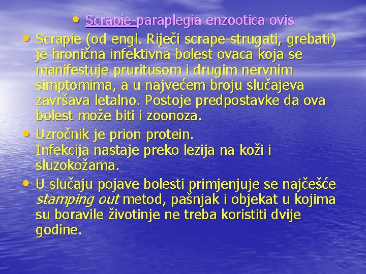  • Scrapie-paraplegia enzootica ovis • Scrapie (od engl. Riječi scrape-strugati, grebati) • •