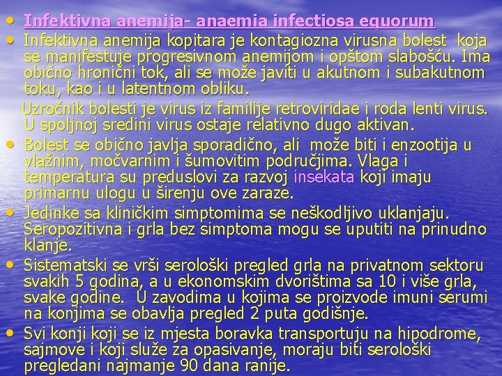  • Infektivna anemija- anaemia infectiosa equorum • Infektivna anemija kopitara je kontagiozna virusna