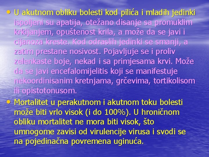  • U akutnom obliku bolesti kod pilića i mladih jedinki • ispoljeni su