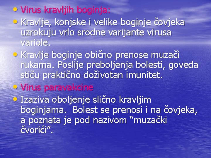  • Virus kravljih boginja: • Kravlje, konjske i velike boginje čovjeka uzrokuju vrlo