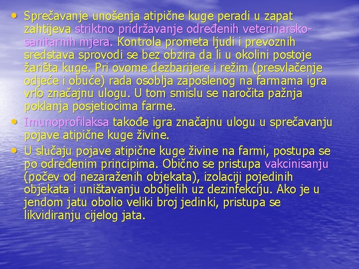  • Sprečavanje unošenja atipične kuge peradi u zapat • • zahtijeva striktno pridržavanje