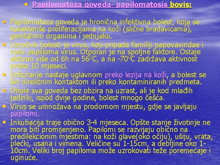  • Papilomatoza goveda- papilomatosis bovis: • Papilomatoza goveda je hronična infektivna bolest, koja