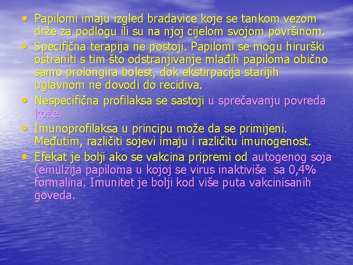  • Papilomi imaju izgled bradavice koje se tankom vezom • • drže za