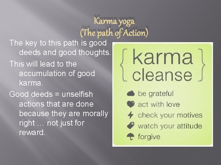 Karma yoga (The path of Action) The key to this path is good deeds