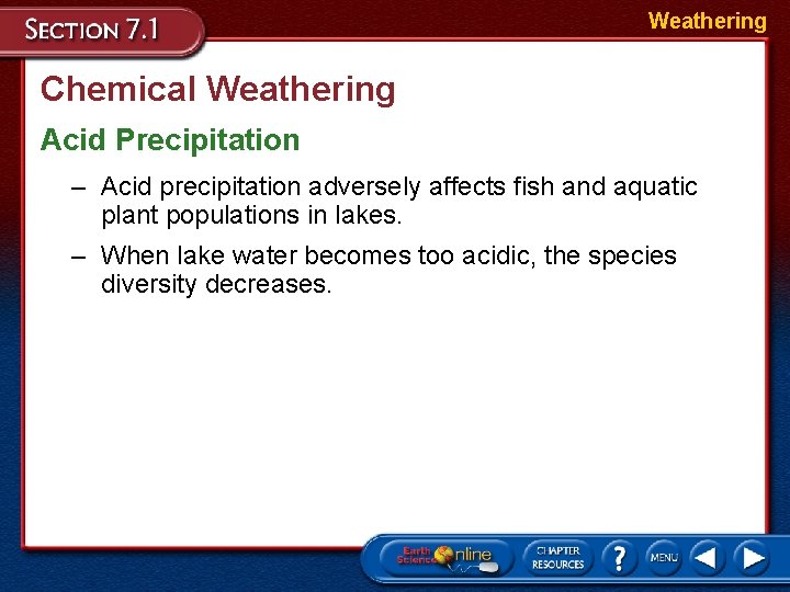 Weathering Chemical Weathering Acid Precipitation – Acid precipitation adversely affects fish and aquatic plant