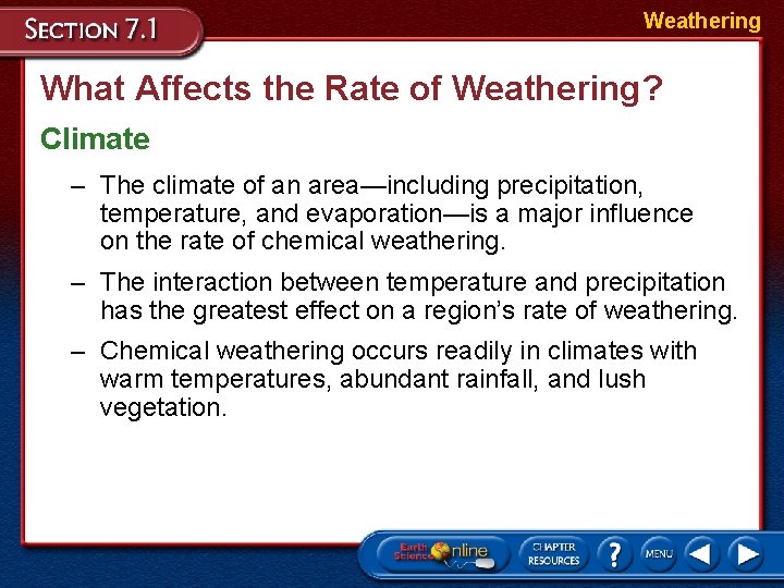 Weathering What Affects the Rate of Weathering? Climate – The climate of an area—including