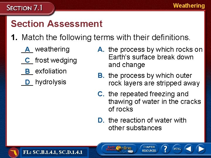 Weathering Section Assessment 1. Match the following terms with their definitions. ___ A weathering