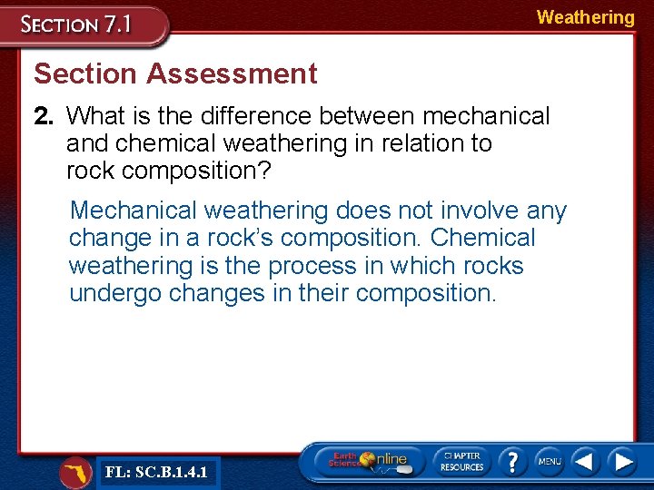 Weathering Section Assessment 2. What is the difference between mechanical and chemical weathering in