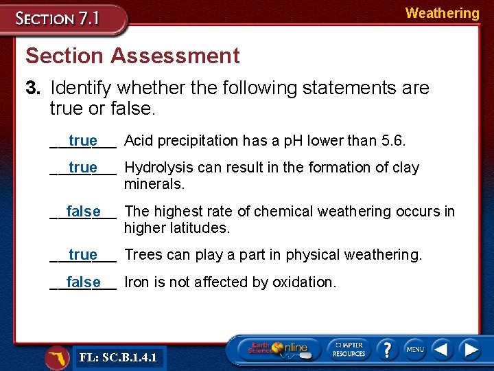 Weathering Section Assessment 3. Identify whether the following statements are true or false. ____