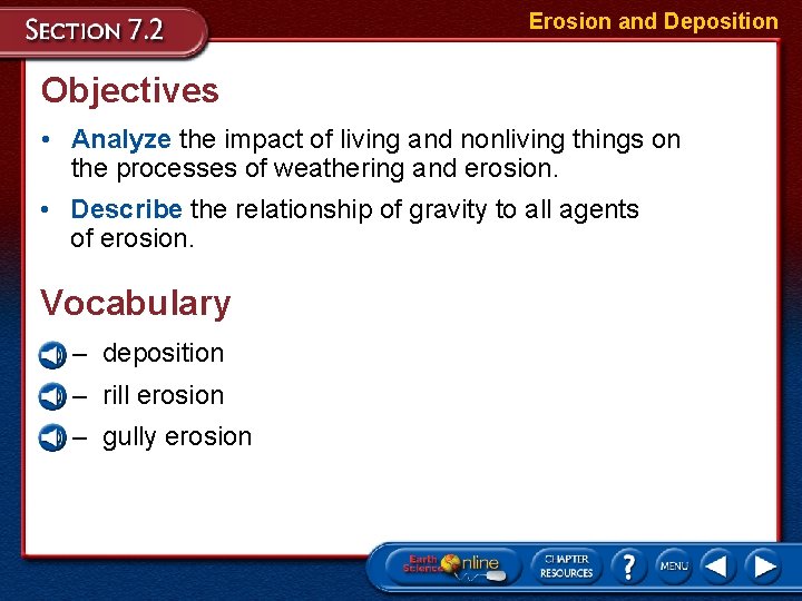 Erosion and Deposition Objectives • Analyze the impact of living and nonliving things on