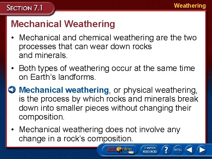 Weathering Mechanical Weathering • Mechanical and chemical weathering are the two processes that can